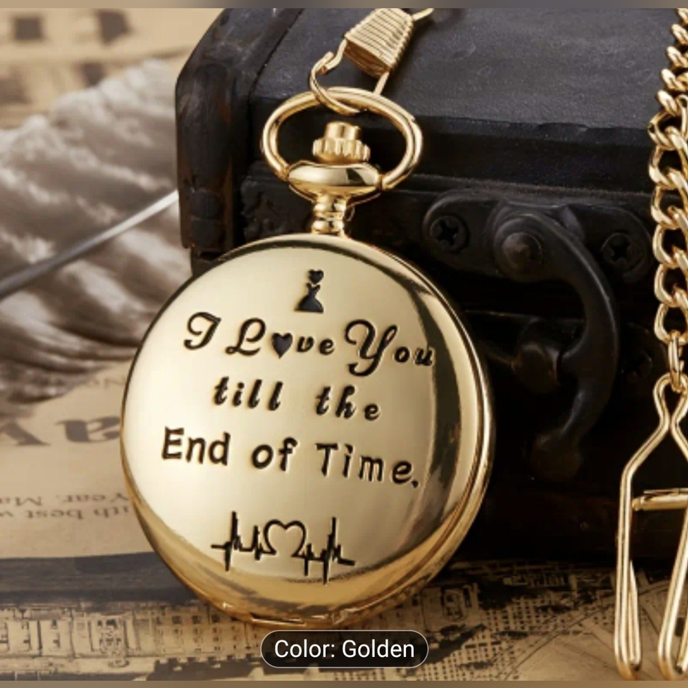 Gold Colored Pocket Watch w/ Engraving, I Love You Till The End Of Time T1MISB4H